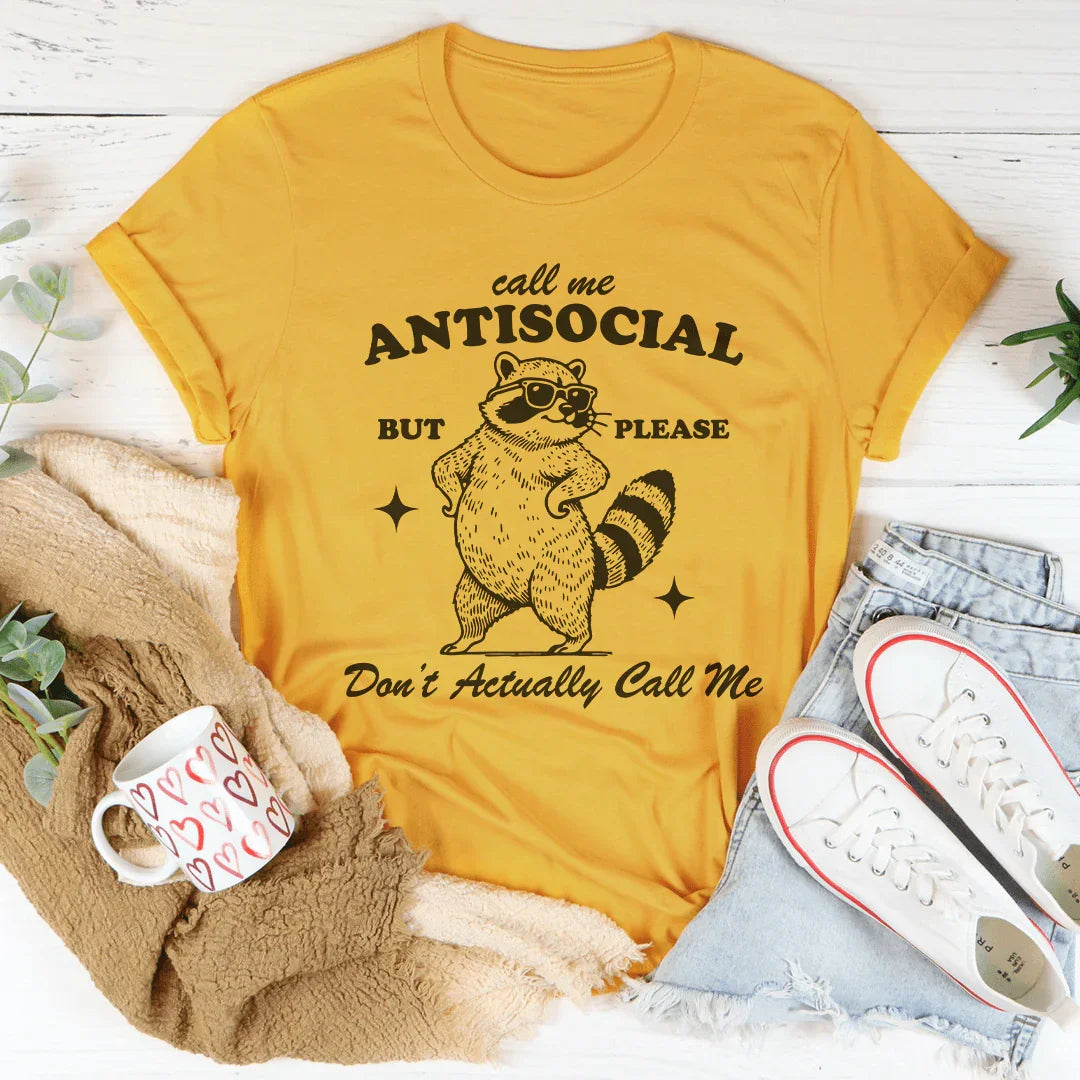 Call Me Antisocial But Pleas Don't Actually Call Me Tee - WonderingCloth