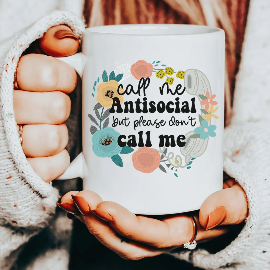 Call Me Antisocial But Please Don't Call Me Ceramic Mug 15 oz - WonderingCloth