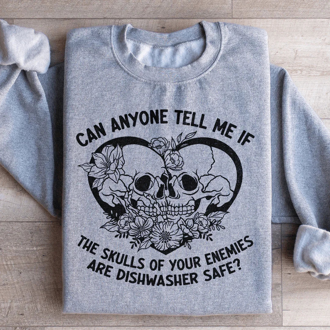 Can Anyone Tell Me If The Skulls Of Your Enemies Are dishwasher Safe Sweatshirt - WonderingCloth