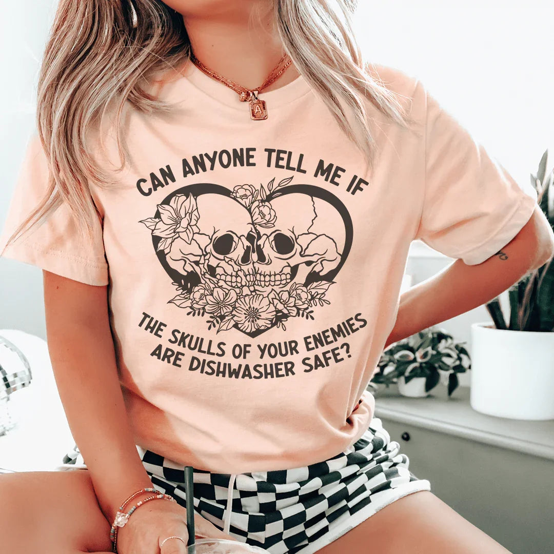 Can Anyone Tell Me If The Skulls Of Your Enemies Are dishwasher Safe Tee - WonderingCloth