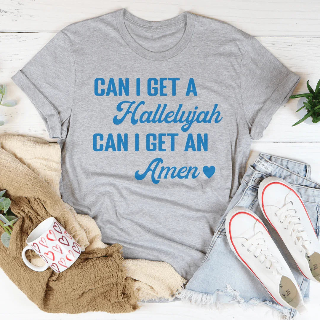 Can I Get A Hallelujah Can I Get An Amen Tee - WonderingCloth
