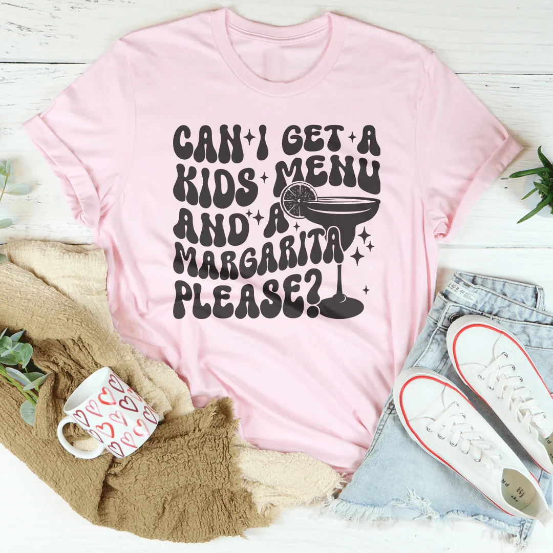 Can I Get A Kids Menu And A Margarita Please Tee - WonderingCloth