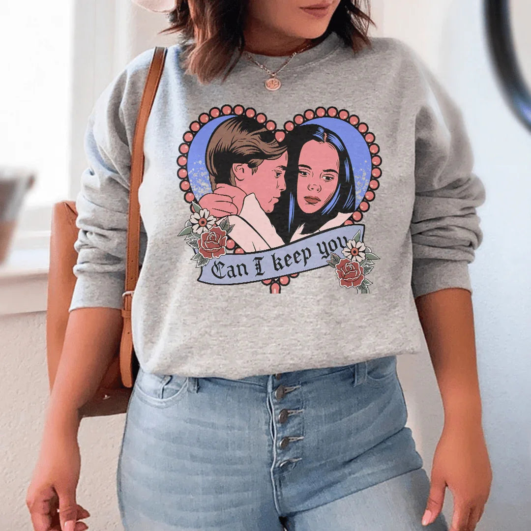 Can I  Keep You Sweatshirt - WonderingCloth