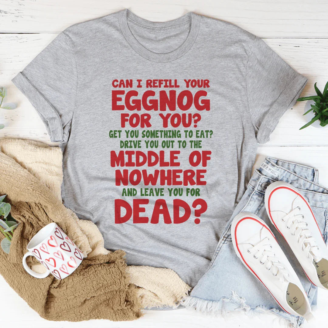 Can I Refill Your Eggnog Tee - WonderingCloth