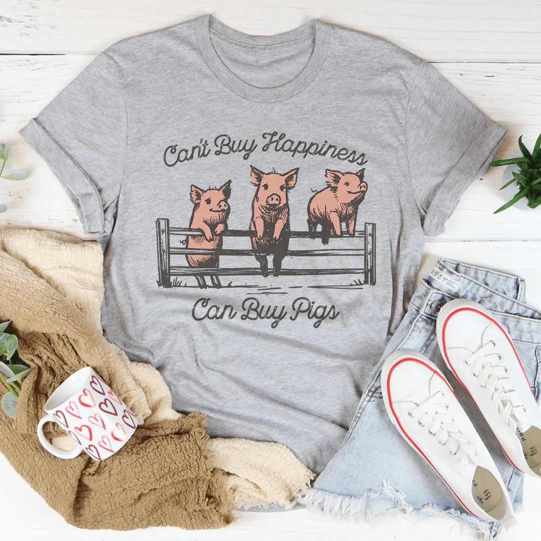 Can't Buy Happiness Can Buy Pigs Tee - WonderingCloth