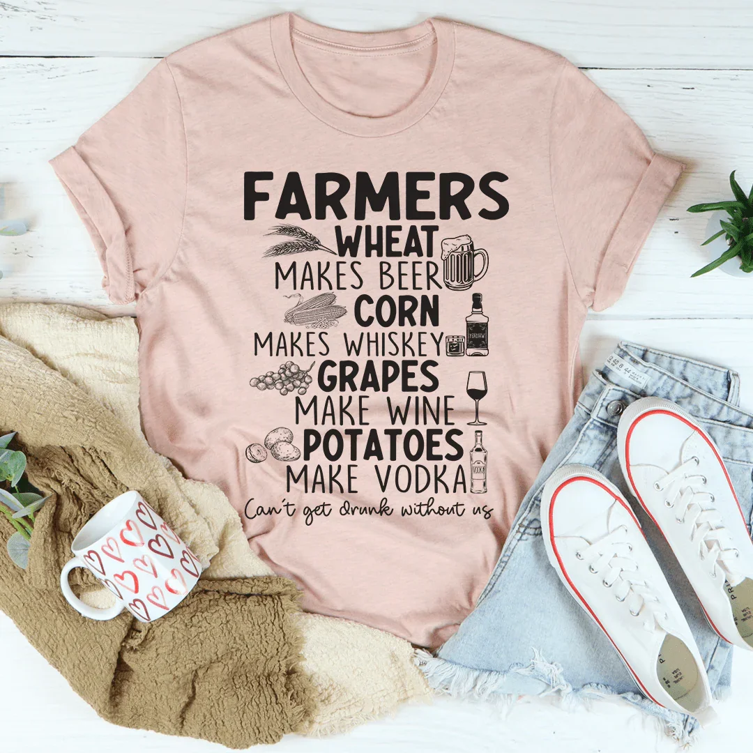 Can't Get Drunk Without Farmers Tee - WonderingCloth