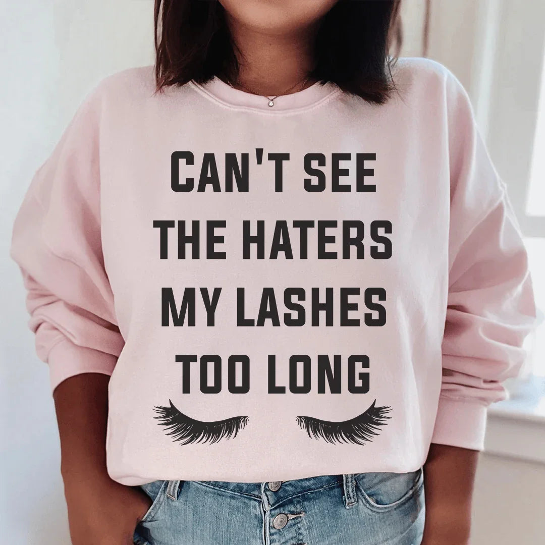 Can't See The Haters My Lashes Too Long Sweatshirt - WonderingCloth