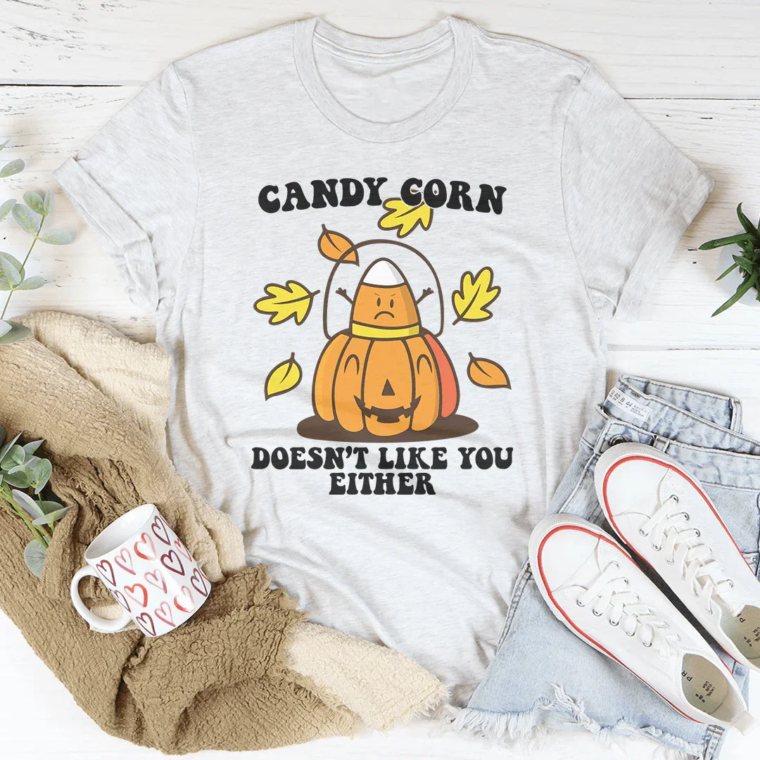 Candy Corn Doesn't Like You Either Tee - WonderingCloth