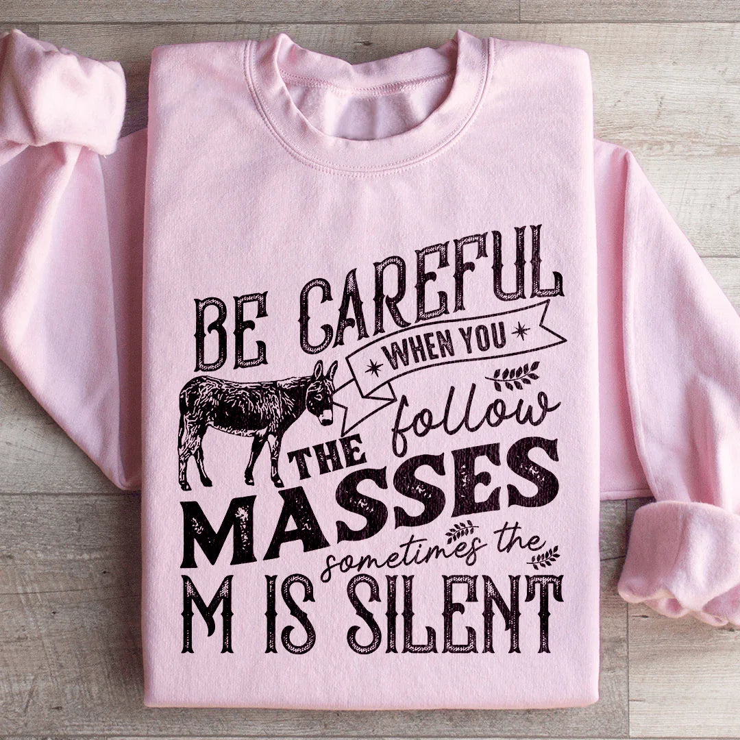 Careful When You Follow The Masses Sweatshirt - WonderingCloth