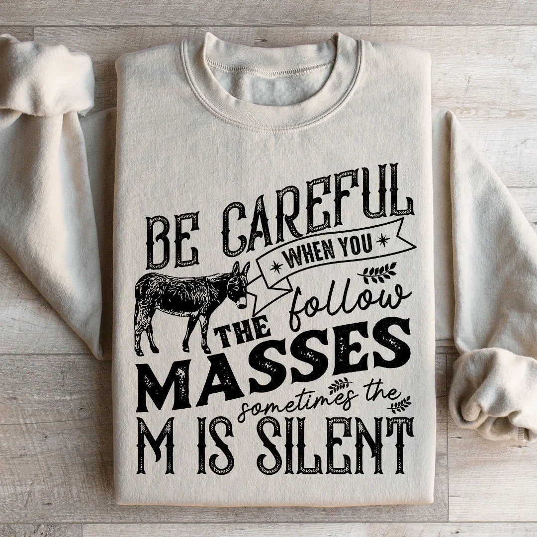 Careful When You Follow The Masses Sweatshirt - WonderingCloth