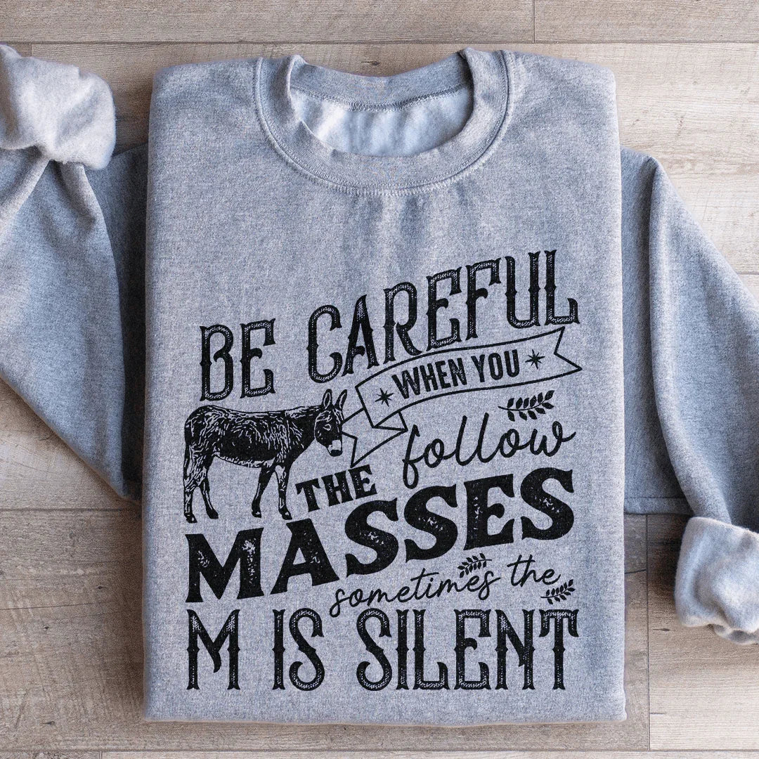 Careful When You Follow The Masses Sweatshirt - WonderingCloth
