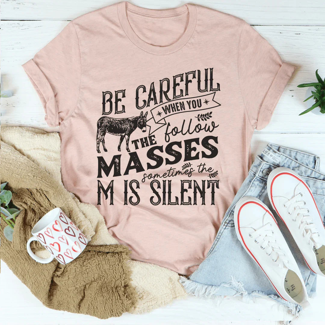 Careful When You Follow The Masses Tee - WonderingCloth