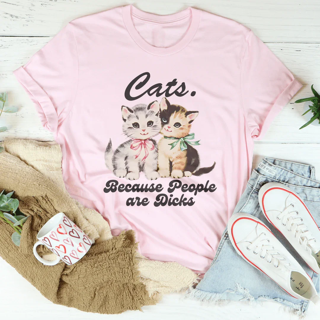 Cats Because People Are D* Tee - WonderingCloth