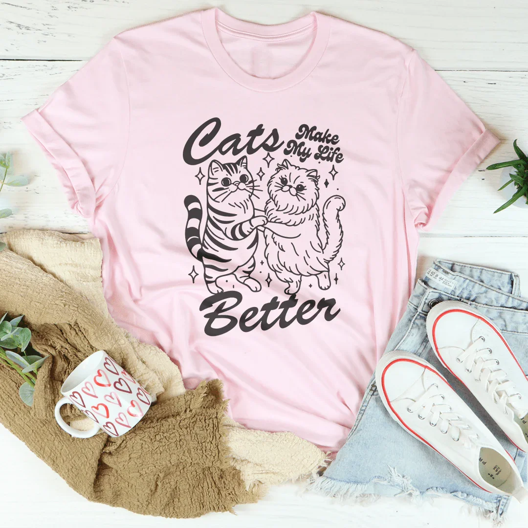 Cats Make My life Better Tee - WonderingCloth