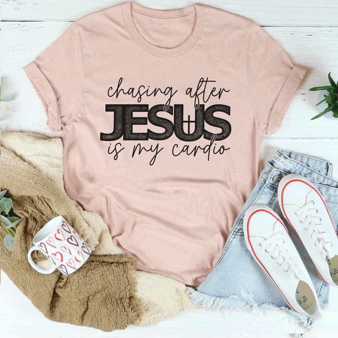 Chasing After Jesus Is My Cardio Tee - WonderingCloth