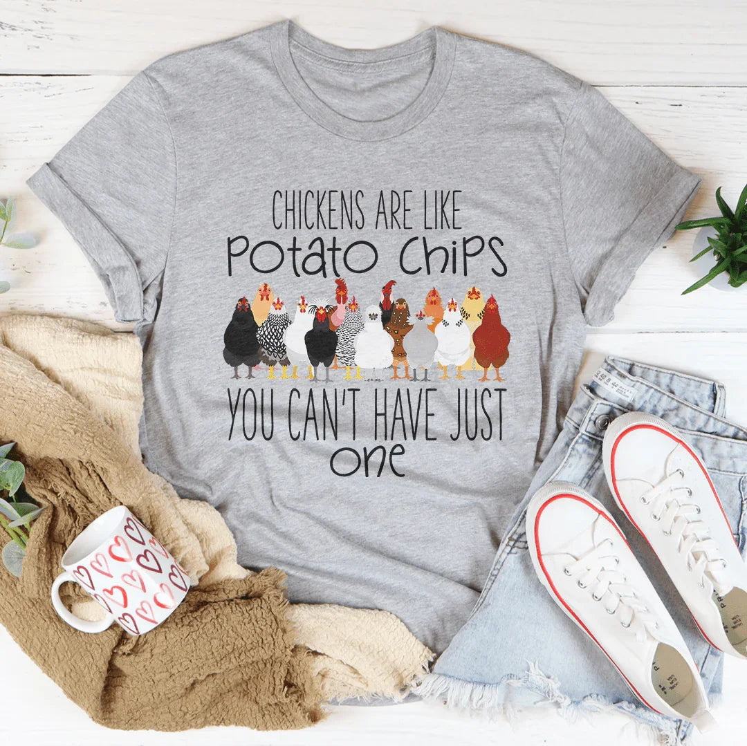 Chickens Are Like Potato Chips You Cant' Have Just One Tee - WonderingCloth