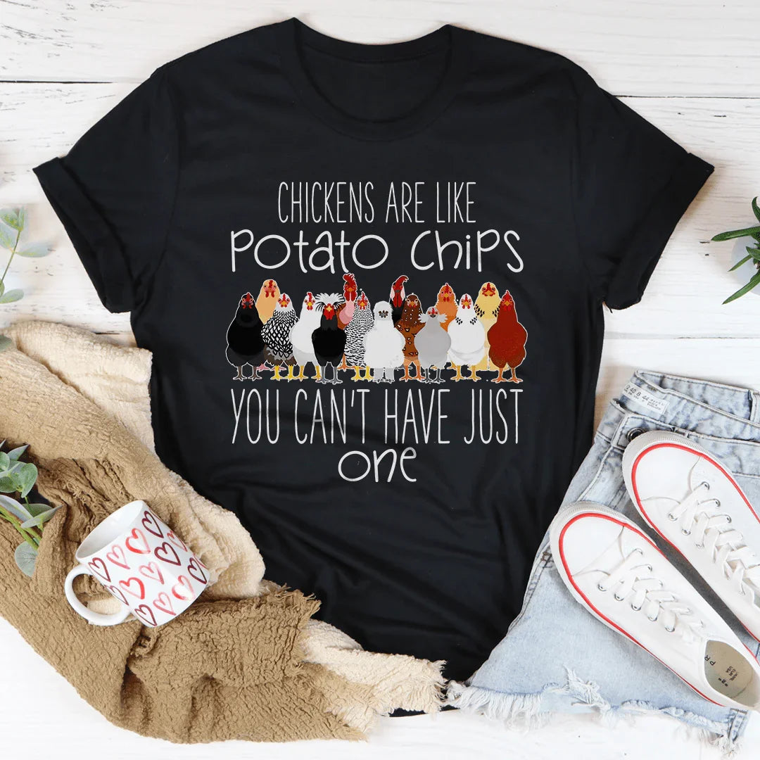 Chickens Are Like Potato Chips You Cant' Have Just One Tee - WonderingCloth