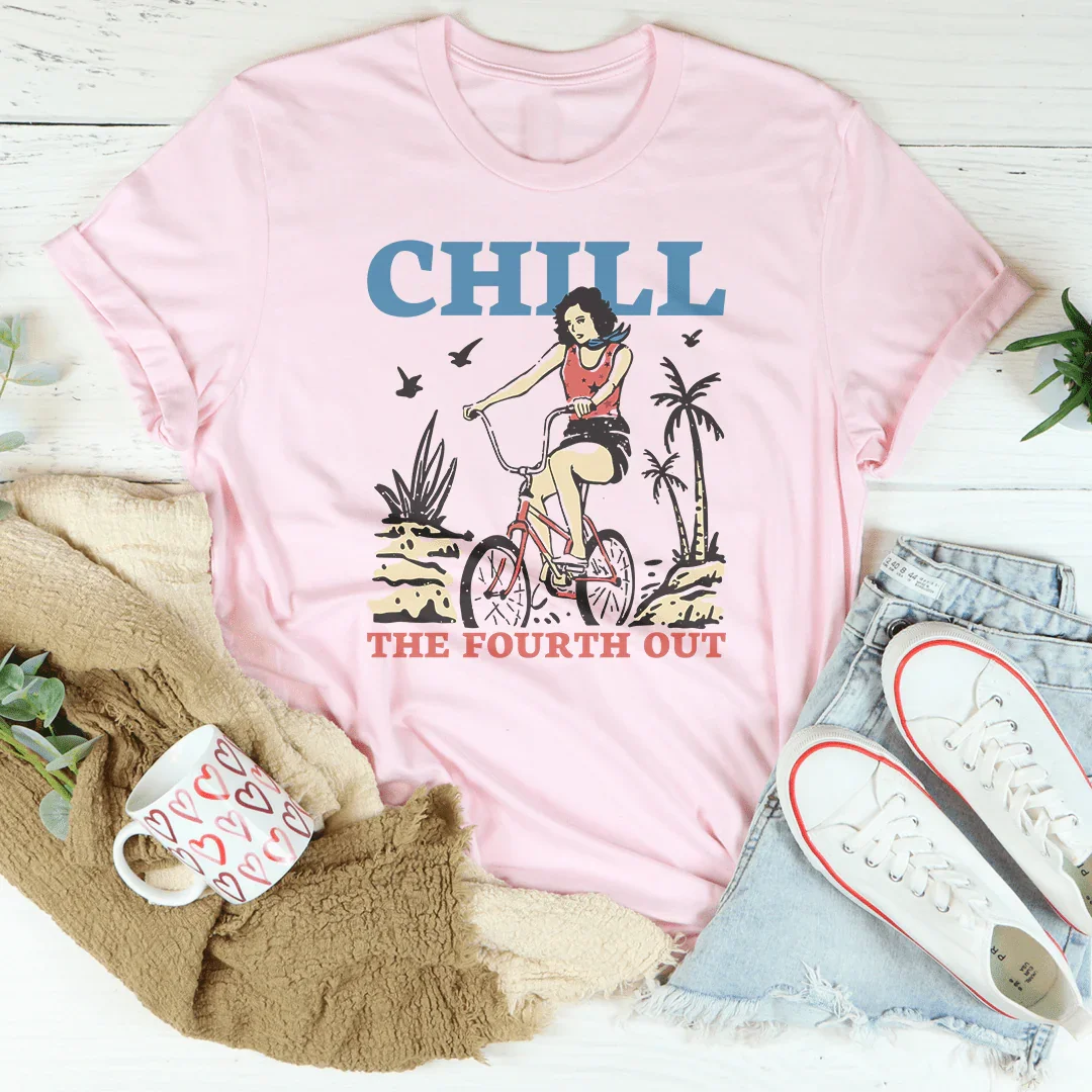 Chill The Fourth Out Tee - WonderingCloth