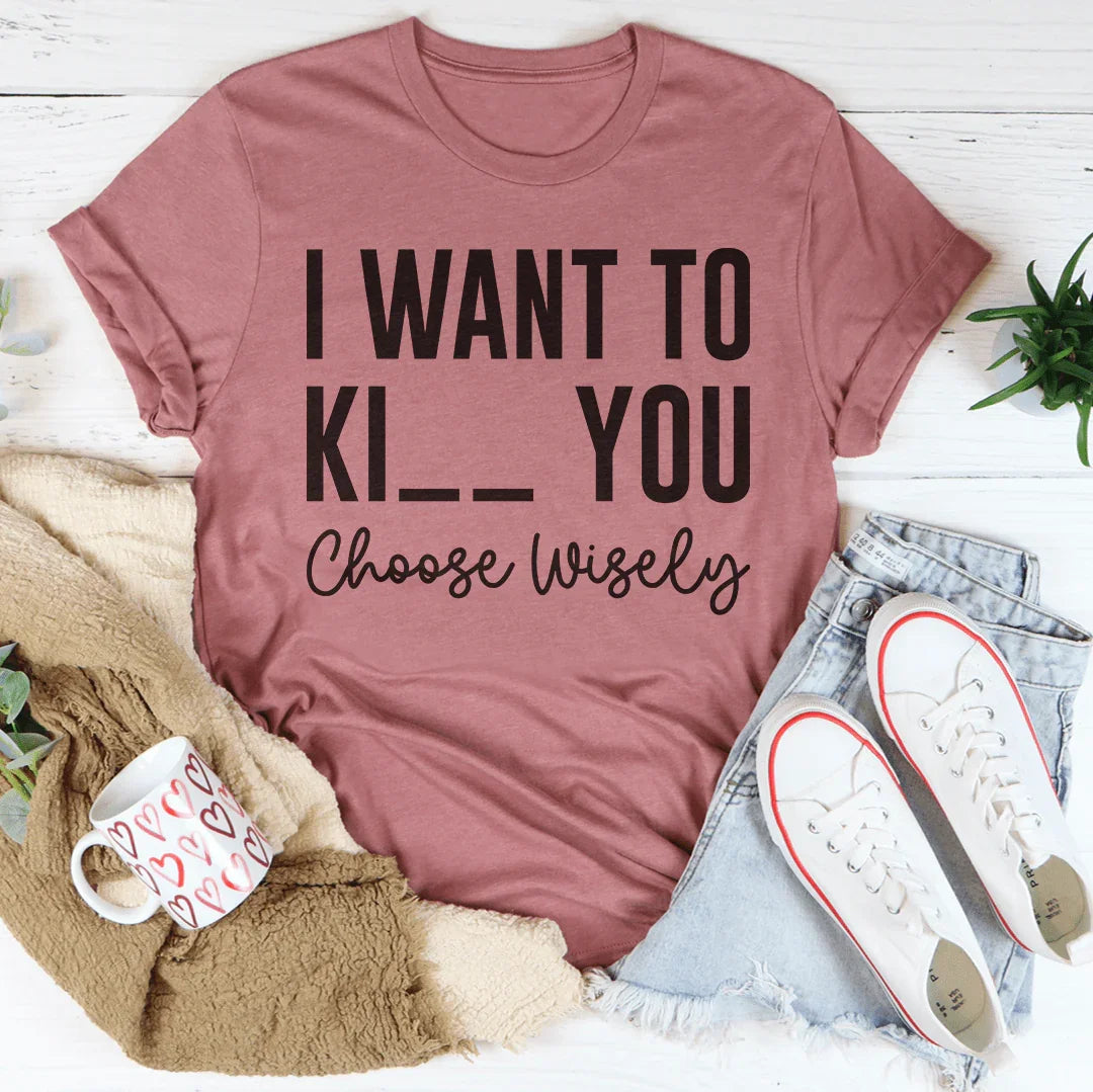 Choose Wisely Tee - WonderingCloth
