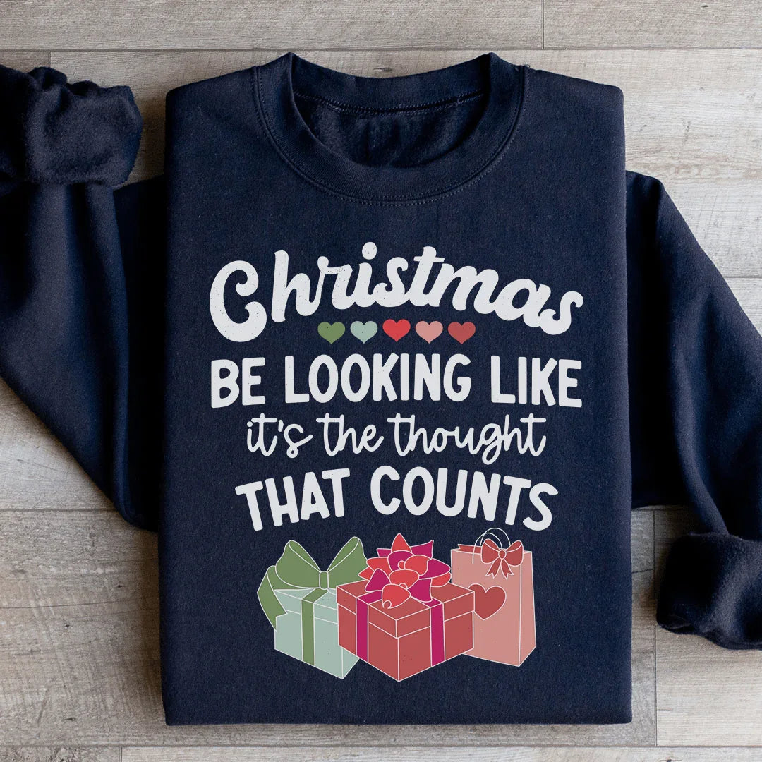 Christmas Be Looking Like It's The Thought That Counts Sweatshirt - WonderingCloth