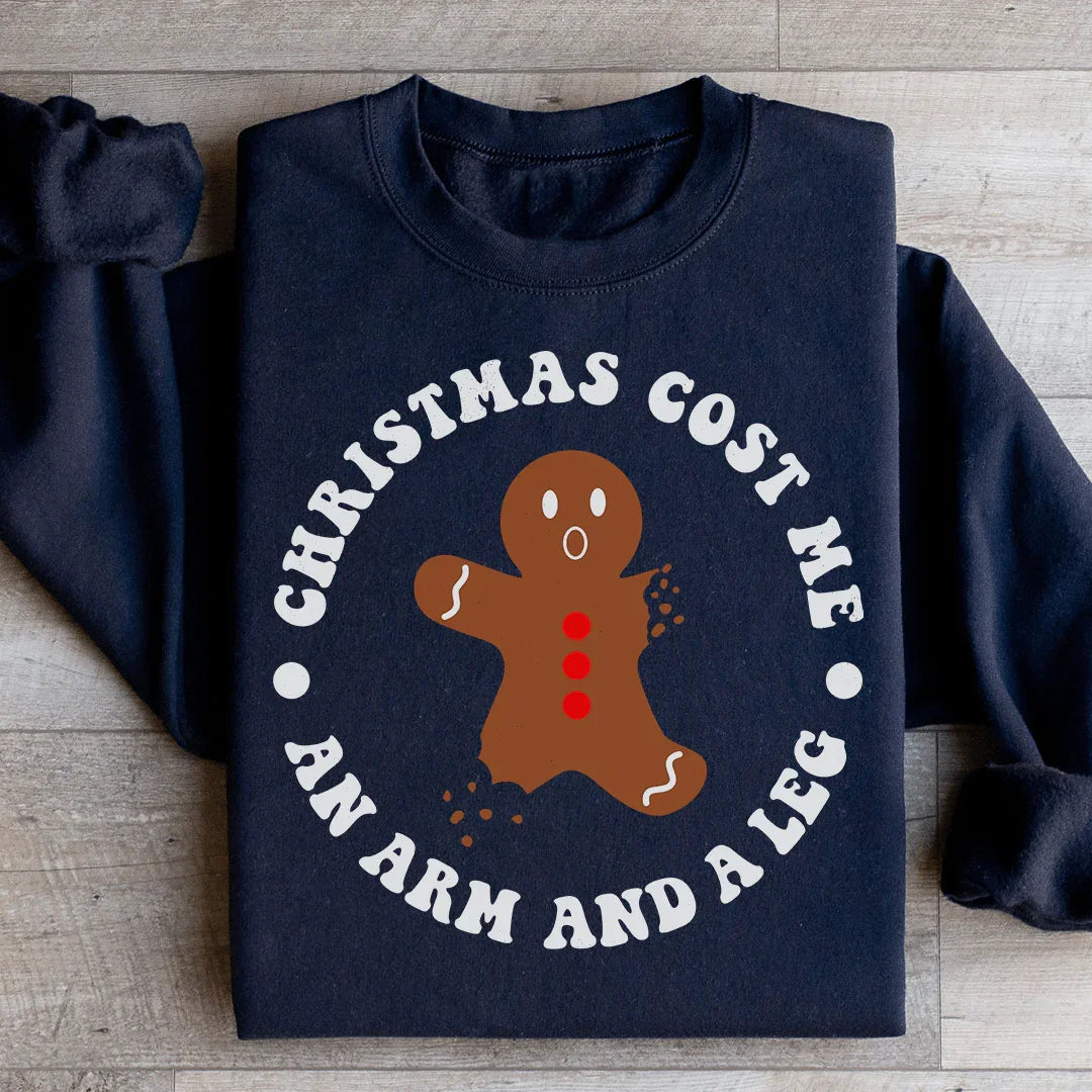 Christmas Cost Me An Arm And A Leg Sweatshirt - WonderingCloth