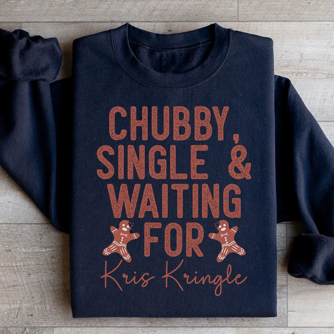 Chubby Single & Waiting For Kris Kringle Sweatshirt - WonderingCloth