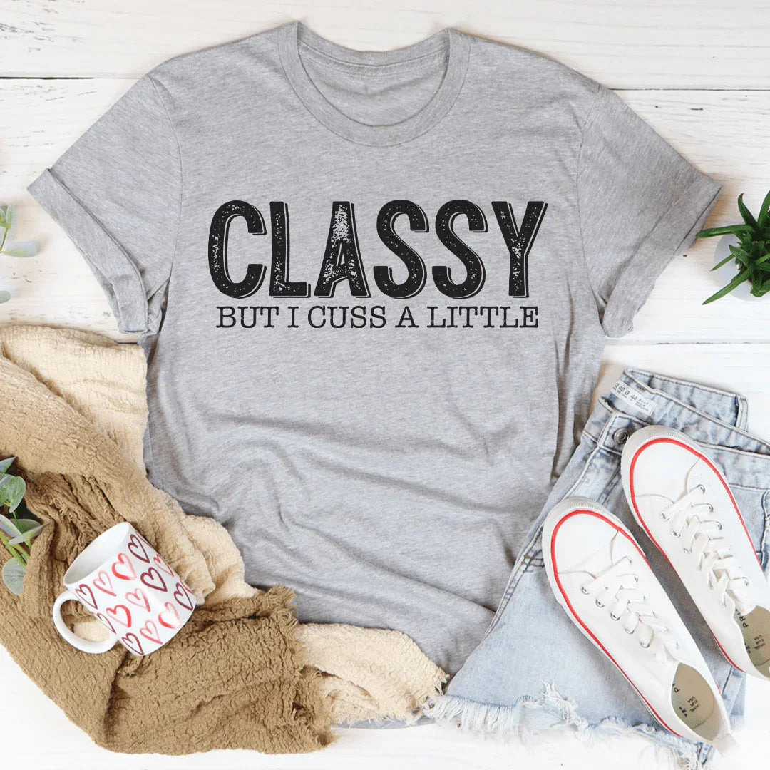 Classy But I Cuss A Little Tee - WonderingCloth