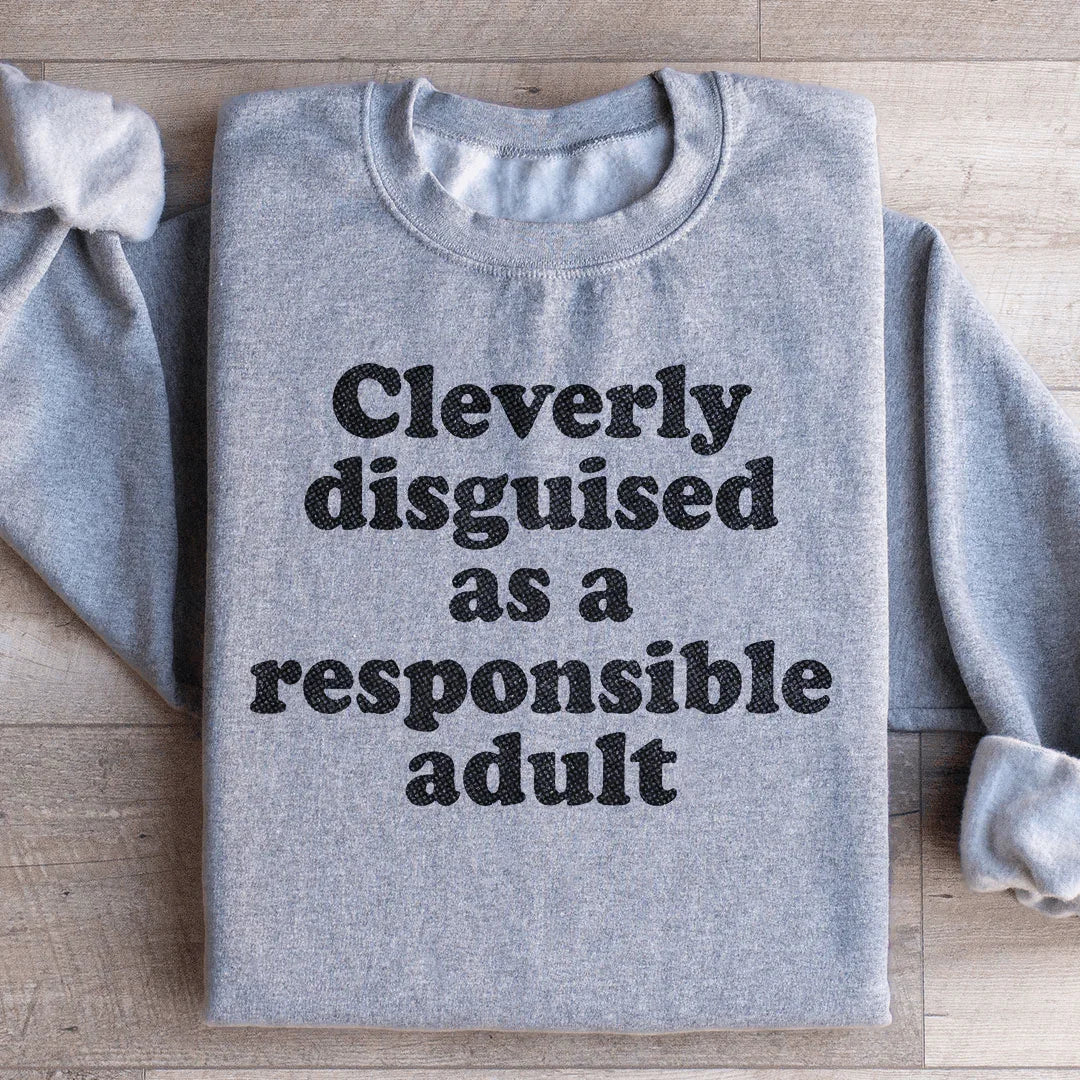 Clearly Disguised As A Responsible Adult Sweatshirt - WonderingCloth