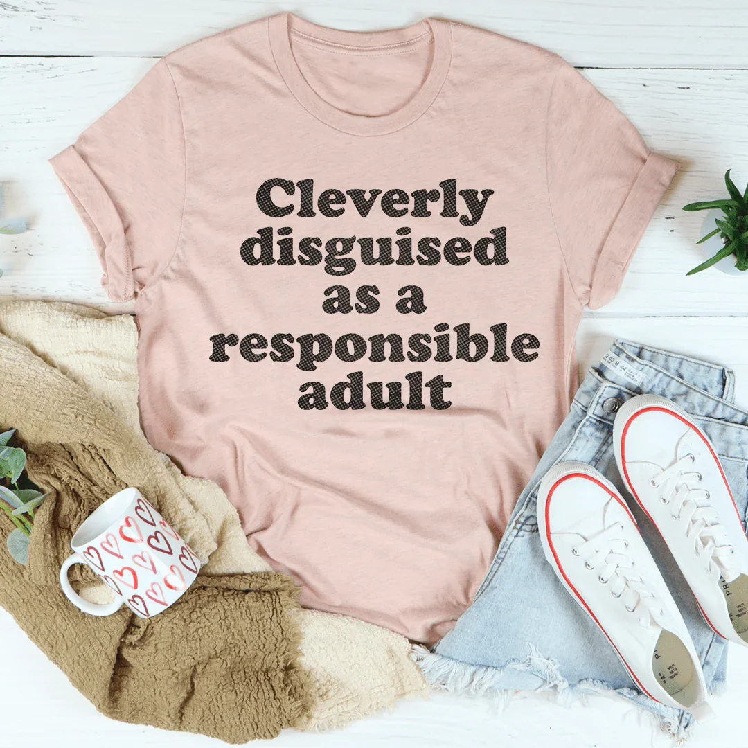 Clearly Disguised As A Responsible Adult Tee - WonderingCloth