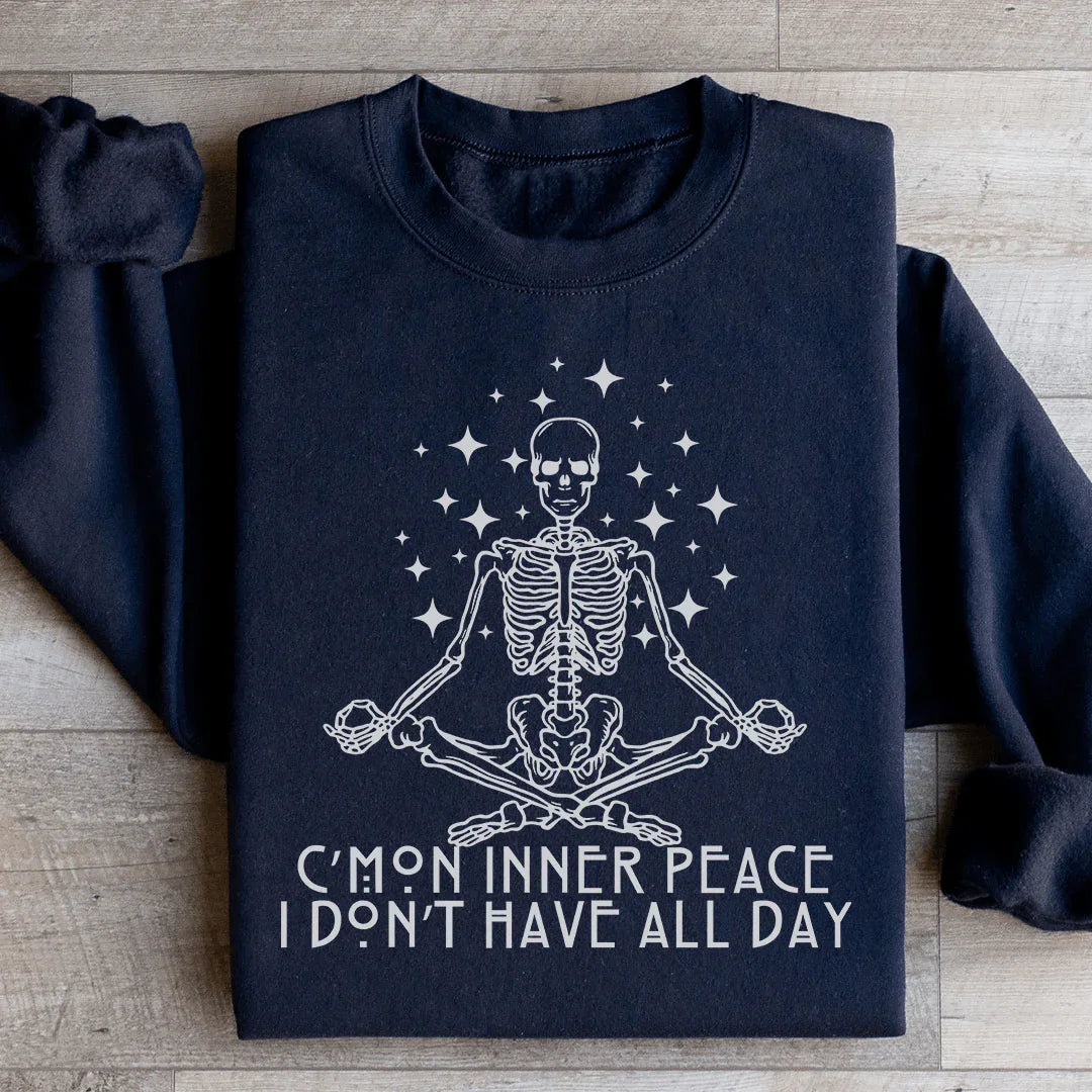 Cmon Inner Peace I Don't Have All Day Sweatshirt - WonderingCloth