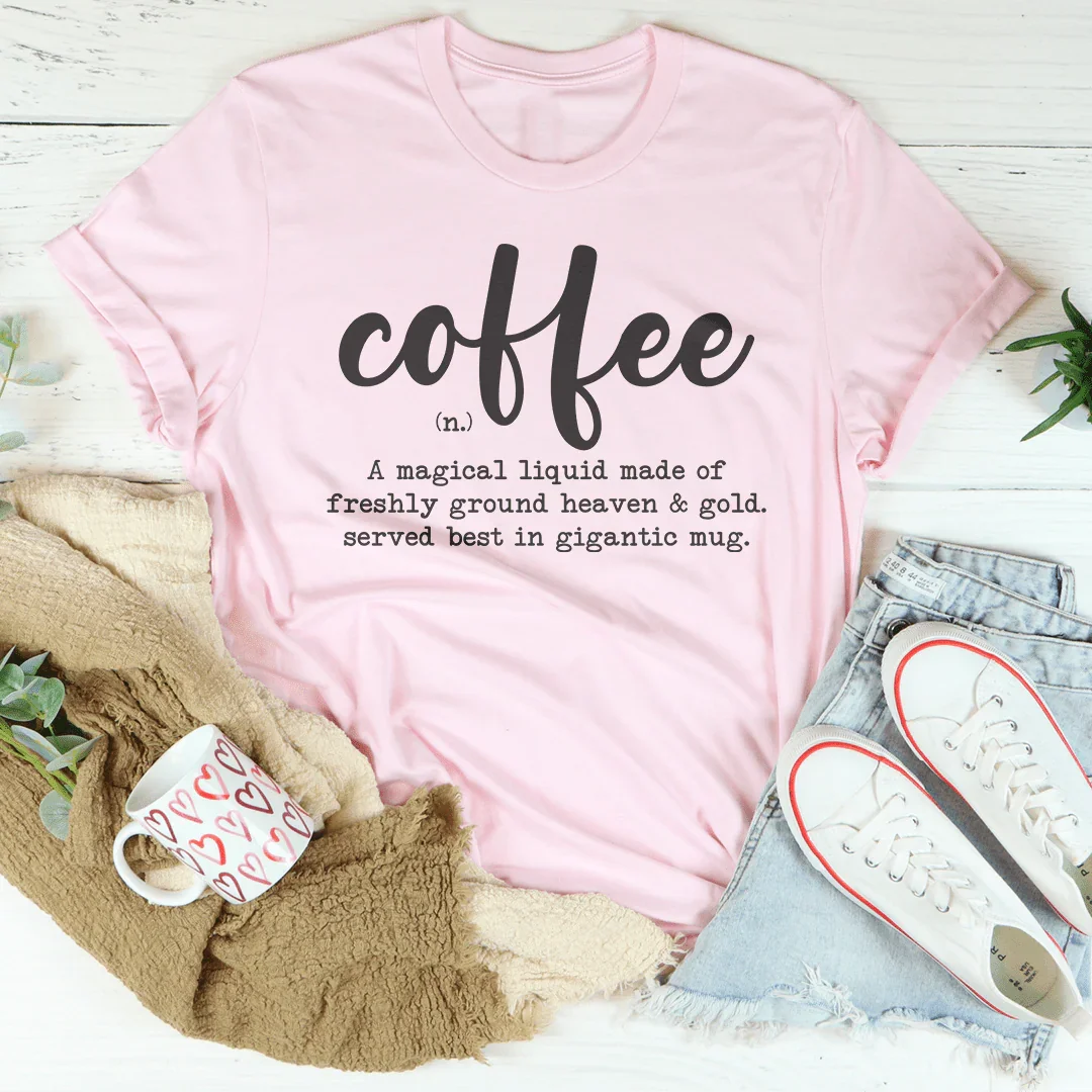 Coffee A Magical Liquid Made Of Freshly Ground Heaven Tee - WonderingCloth