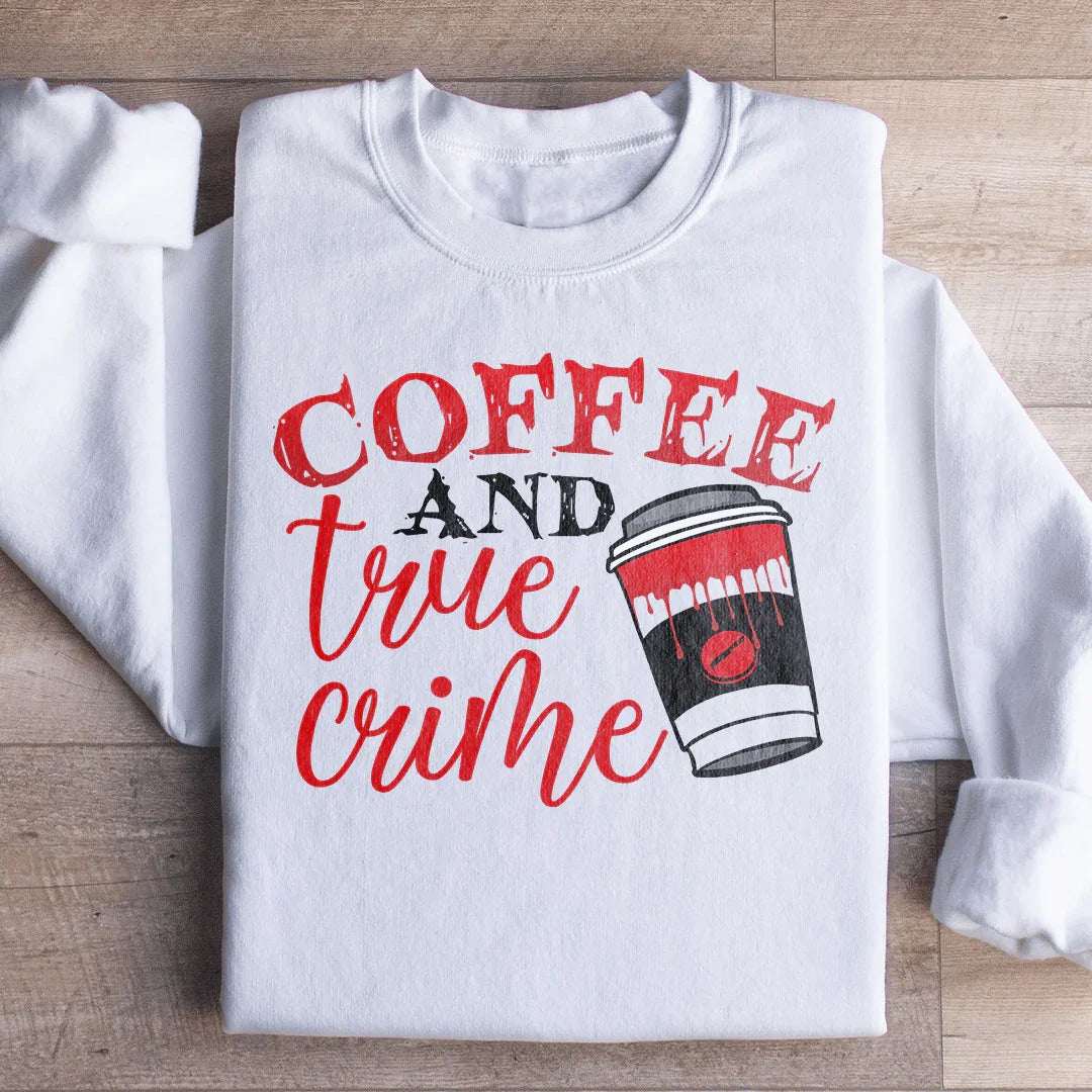 Coffee And True Crime Sweatshirt - WonderingCloth