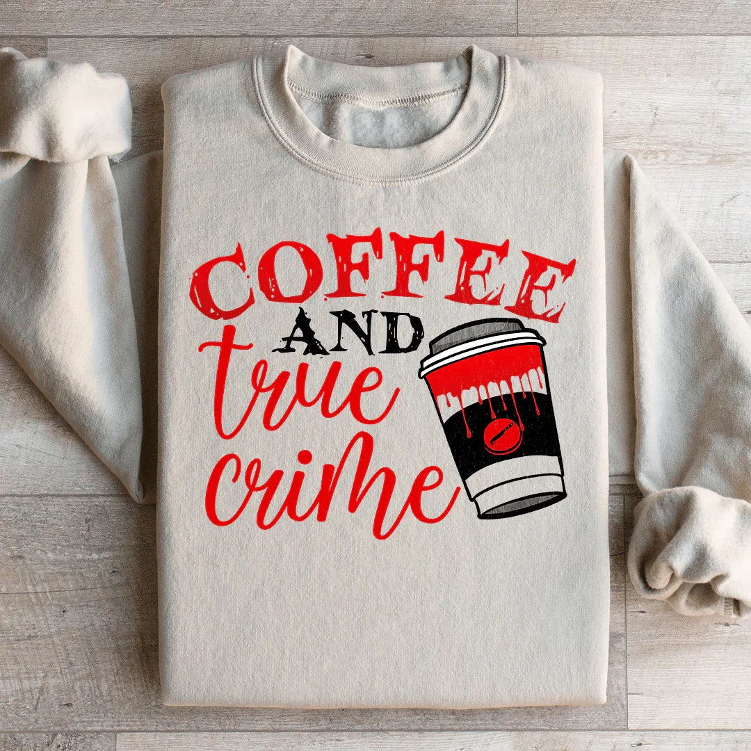 Coffee And True Crime Sweatshirt - WonderingCloth