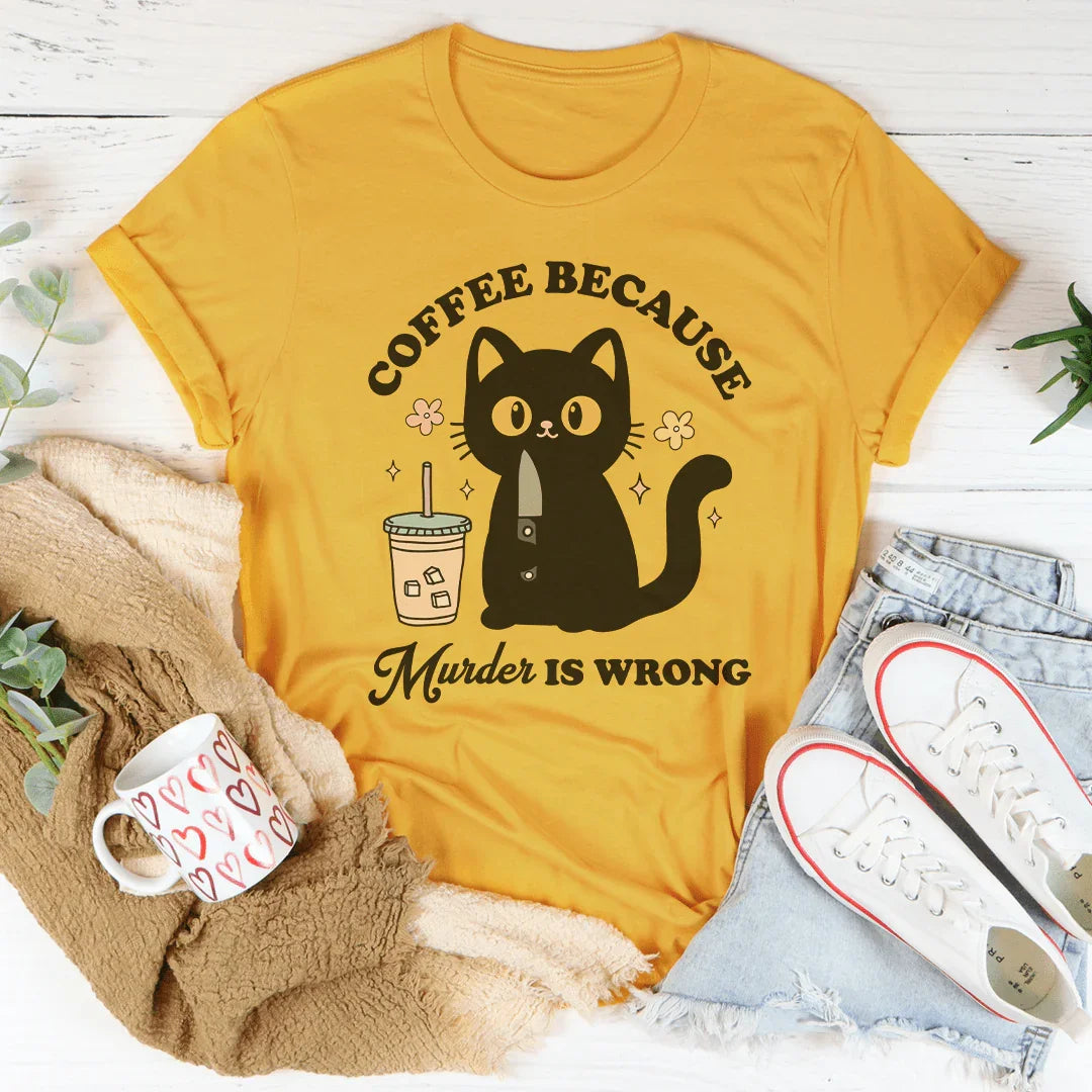 Coffee Because Murder Is Wrong Black Cat Tee - WonderingCloth