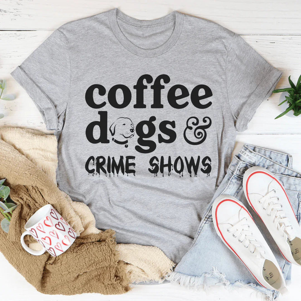 Coffee Dogs & Crime Shows Tee - WonderingCloth