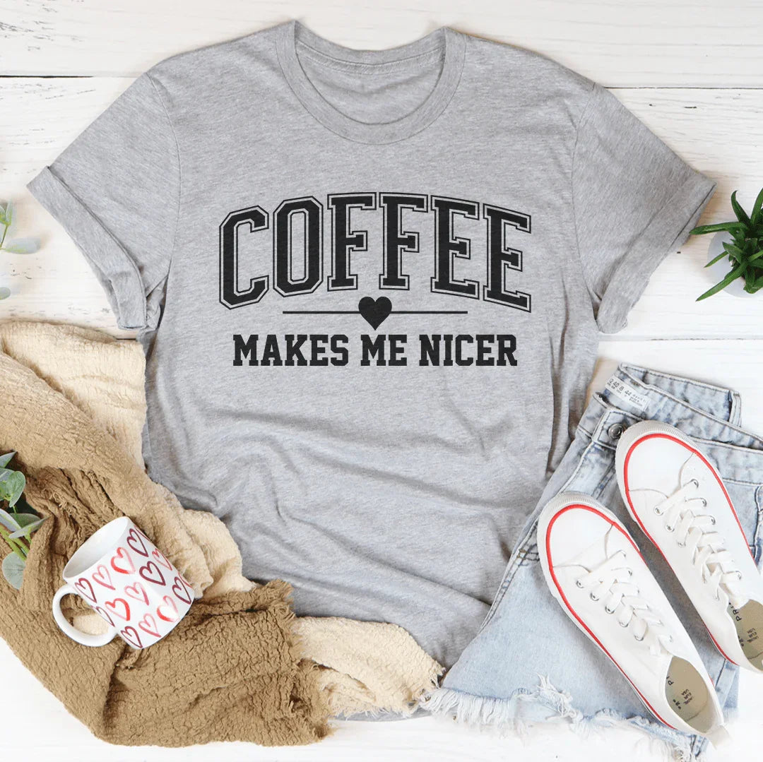 Coffee Makes Me Nicer Tee - WonderingCloth