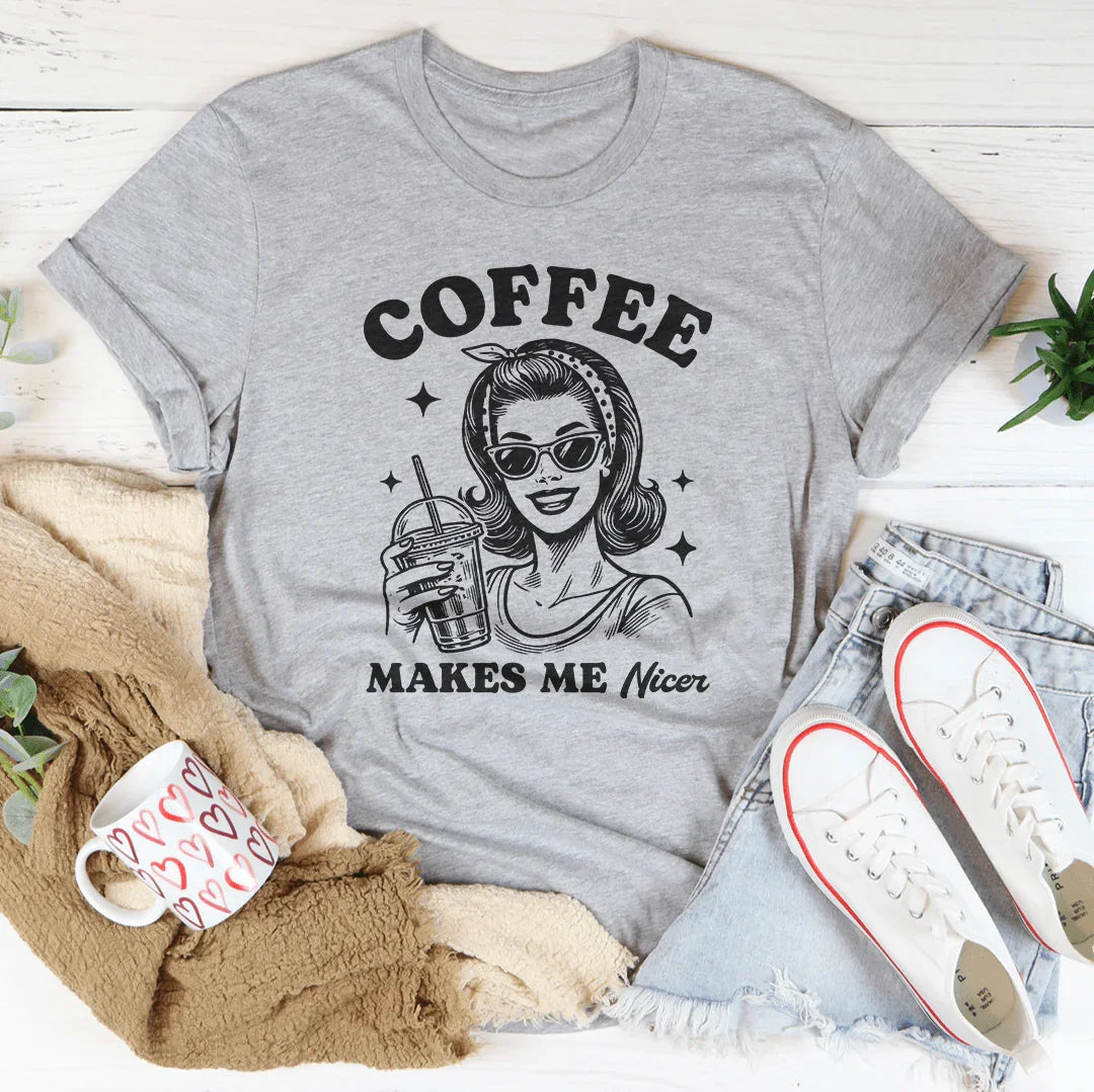 Coffee Makes Me Nicer Tee - WonderingCloth
