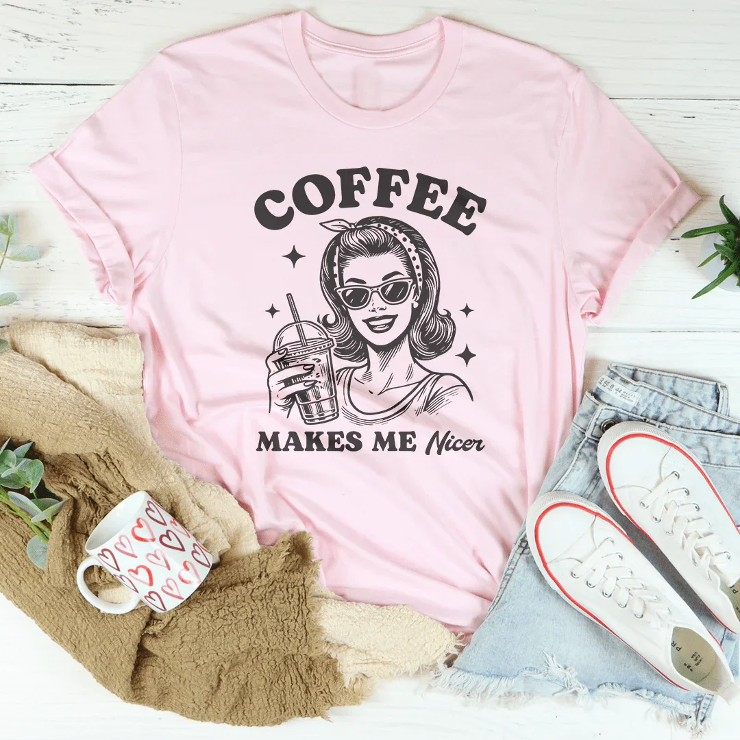 Coffee Makes Me Nicer Tee - WonderingCloth