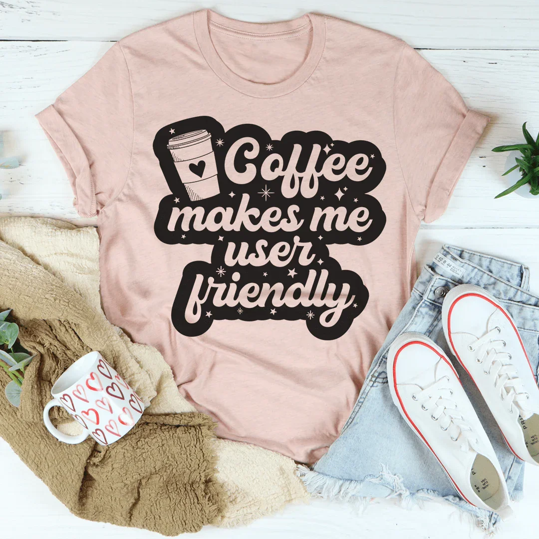 Coffee Makes Me User Friendly Tee - WonderingCloth