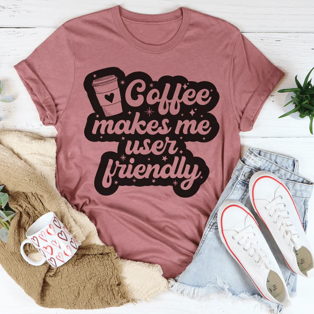 Coffee Makes Me User Friendly Tee - WonderingCloth