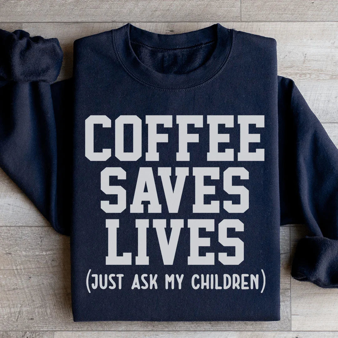 Coffee Saves Lives Sweatshirt - WonderingCloth