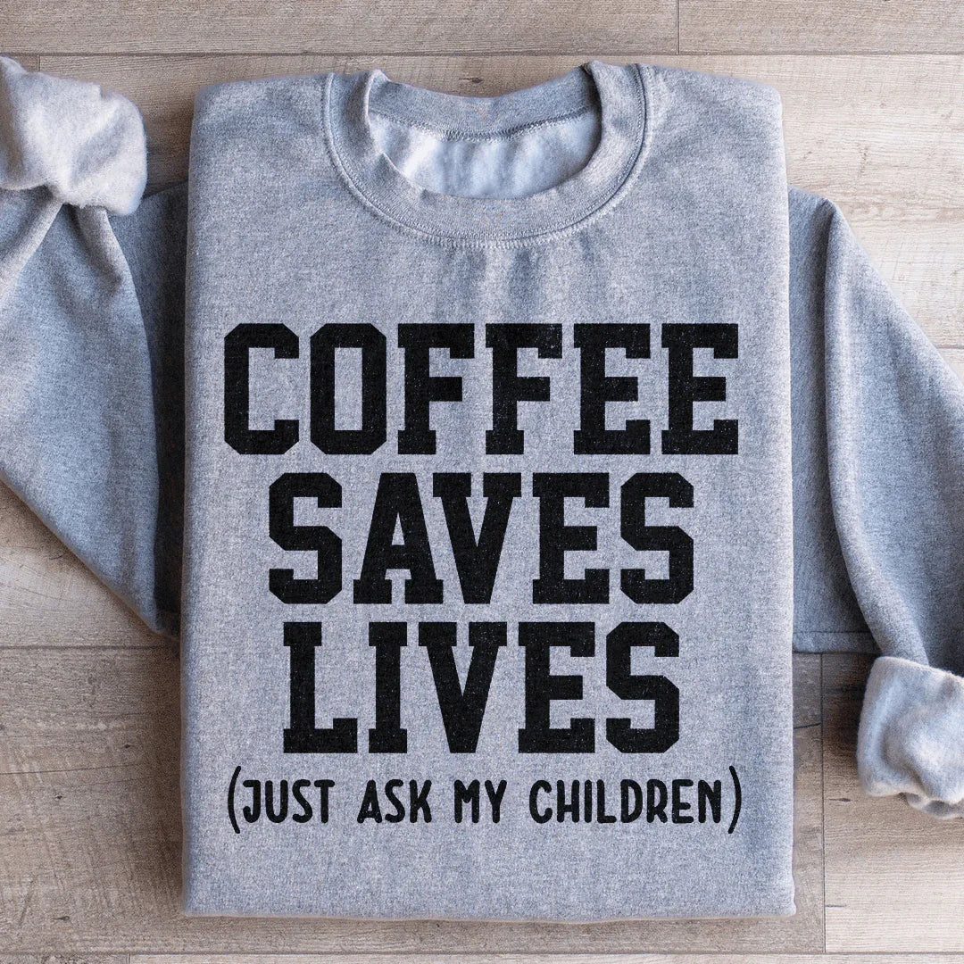 Coffee Saves Lives Sweatshirt - WonderingCloth