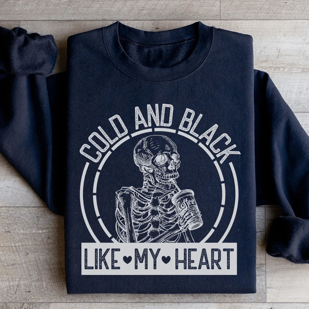 Cold And Black Like My Heart Sweatshirt - WonderingCloth