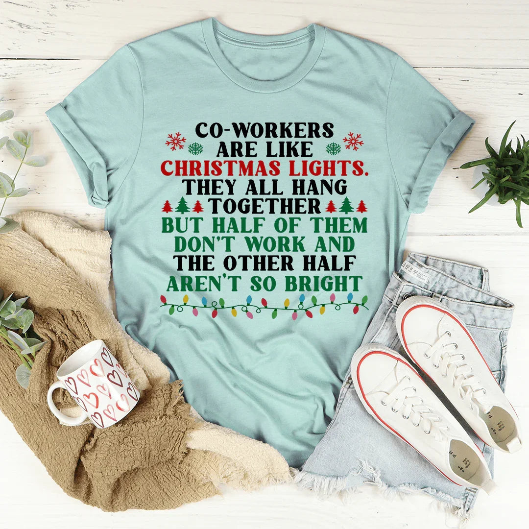Coworkers Are Like Christmas Lights Tee - WonderingCloth