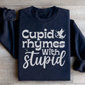 Cupid Rhymes With Stupid Sweatshirt - WonderingCloth