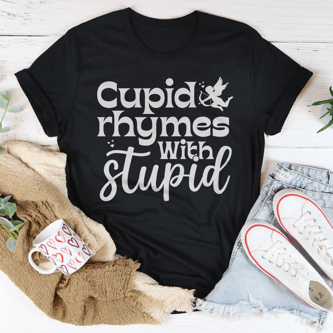 Cupid Rhymes With Stupid Tee - WonderingCloth