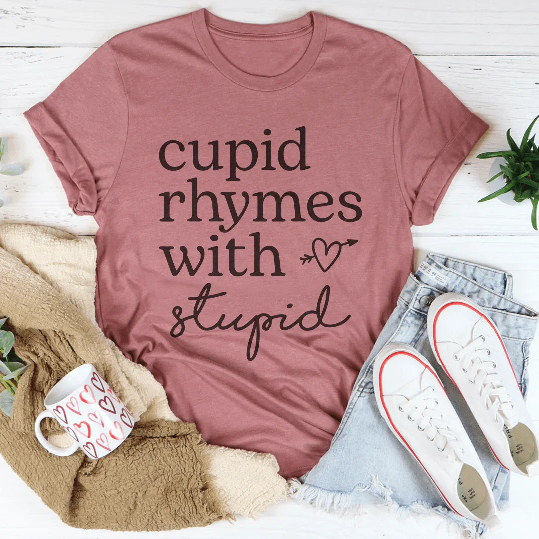 Cupid Rhymes With Stupid Tee - WonderingCloth
