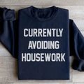 Currently Avoiding Housework Sweatshirt - WonderingCloth