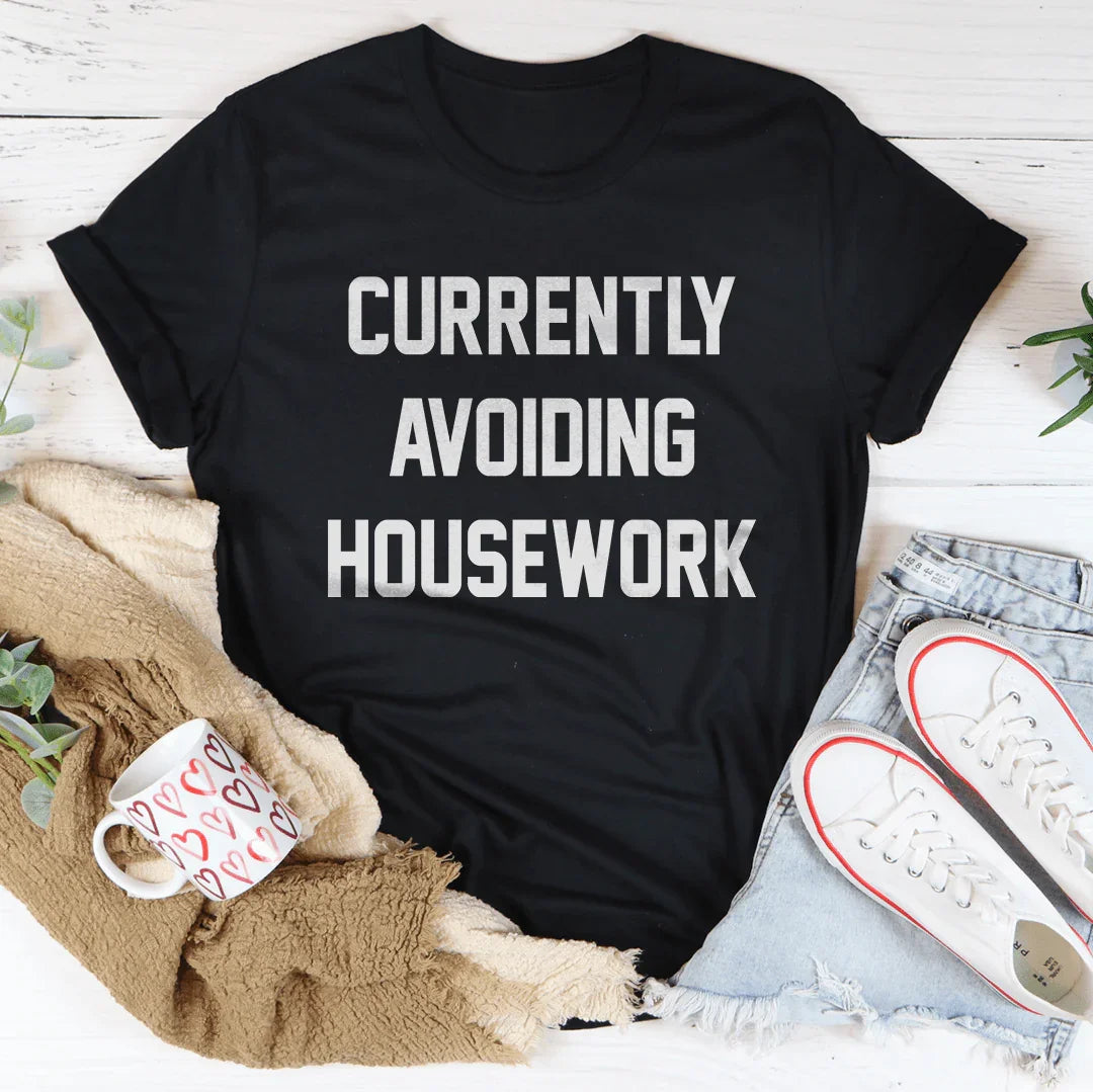 Currently Avoiding Housework Tee - WonderingCloth
