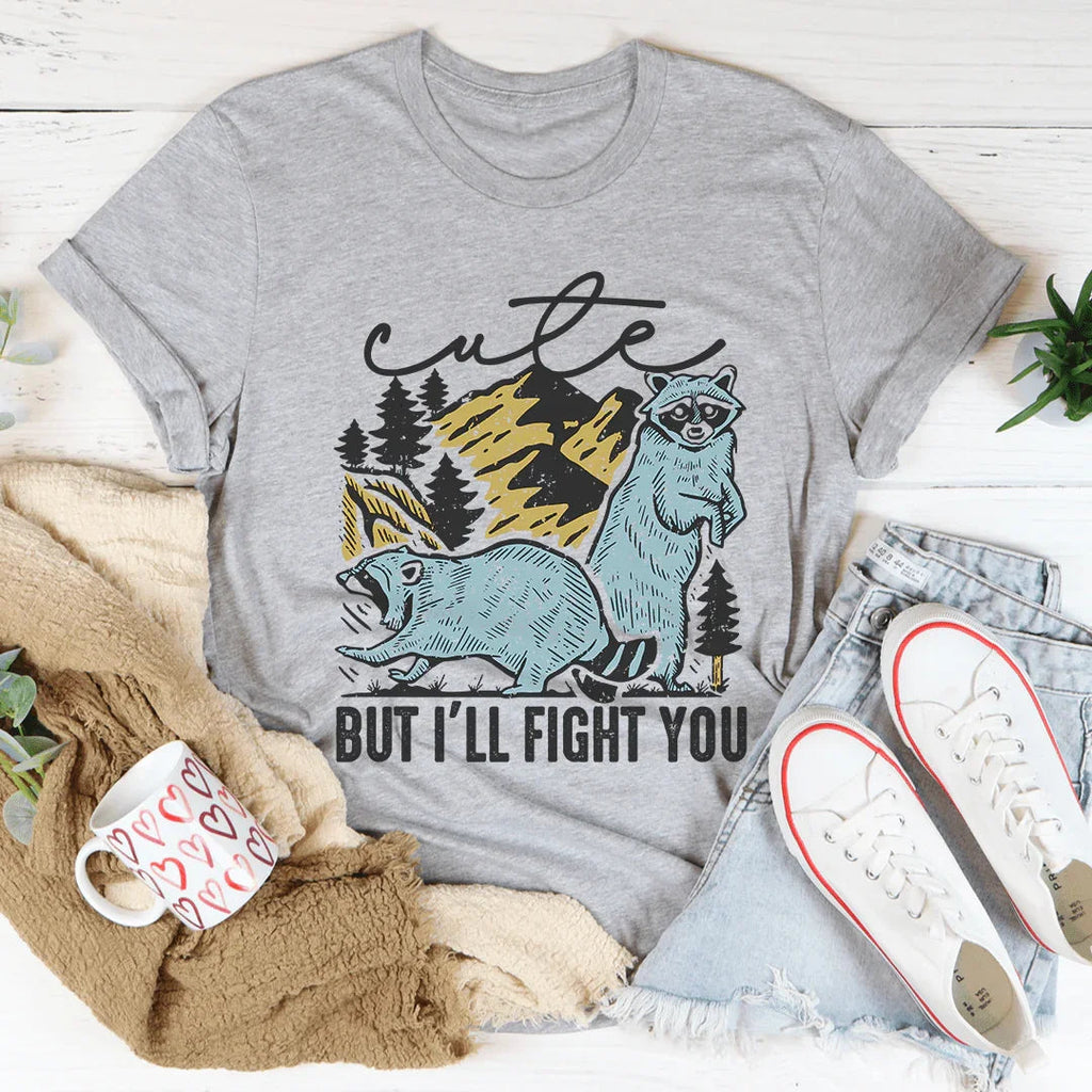 Cute But I'll Fight You Tee - WonderingCloth